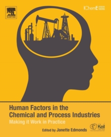 Image for Human factors in the chemical and process industries  : making it work in practice