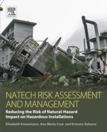 Image for Natech risk assessment and management: reducing the risk of natural-hazard impact on hazardous installations