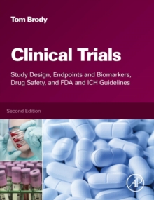 Image for Clinical trials  : study design, endpoints and biomarkers, drug safety, and FDA and ICH guidelines