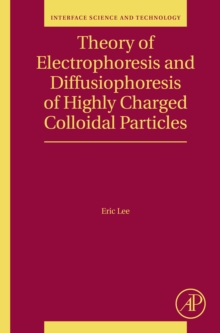 Image for Theory of Electrophoresis and Diffusiophoresis of Highly Charged Colloidal Particles