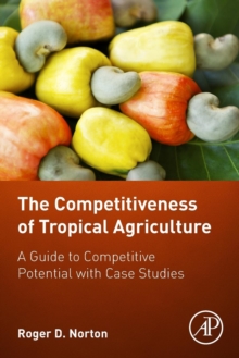 Image for The competitiveness of tropical agriculture  : a guide to competitive potential with case studies