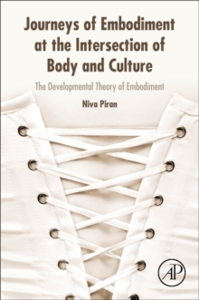 Journeys of Embodiment at the Intersection of Body and Culture: The Developmental Theory of Embodiment