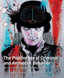 The Psychology of Criminal and Antisocial Behavior: Victim and Offender Perspectives