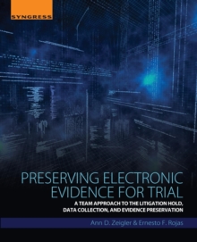 Image for Preserving electronic evidence for trial  : a team approach to the litigation hold, data collection, and preservation of digital evidence