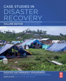 Case Studies in Disaster Recovery: A Volume in the Disaster and Emergency Management: Case Studies in Adaptation and Innovation Series