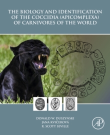 Image for The biology and identification of the coccidia (apicomplexa) of carnivores of the world