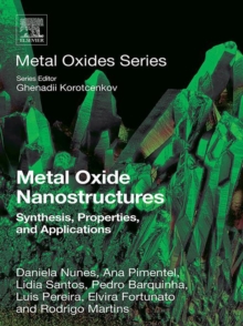 Image for Metal oxide nanostructures: synthesis, properties and applications