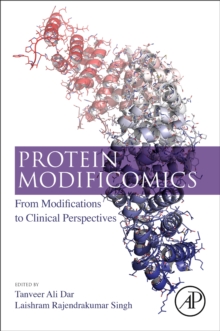 Protein Modificomics: From Modifications to Clinical Perspectives