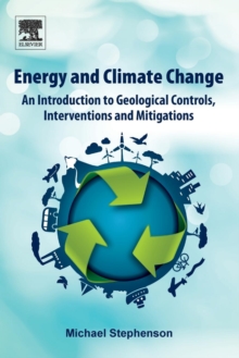 Image for Energy and climate change  : an introduction to geological controls, interventions and mitigations