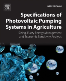 Image for Specifications of photovoltaic pumping systems in agriculture: sizing, fuzzy energy management and economic sensitivity analysis
