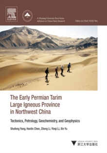 Image for The Early Permian Tarim Large Igneous Province in northwest China: tectonics, petrology, geochemistry, and geophysics