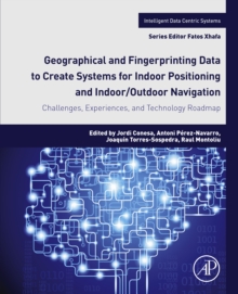 Image for Geographical and Fingerprinting Data for Positioning and Navigation Systems: Challenges, Experiences and Technology Roadmap