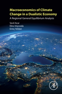 Image for Macroeconomics of climate change in a dualistic economy: a regional general equilibrium analysis
