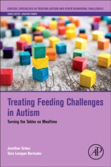 Image for Treating feeding challenges in autism  : turning the tables on mealtime