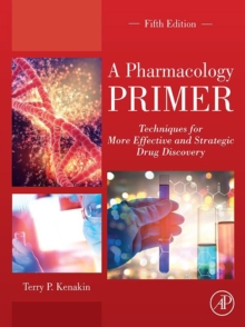 Image for A pharmacology primer: techniques for more effective and strategic drug discovery