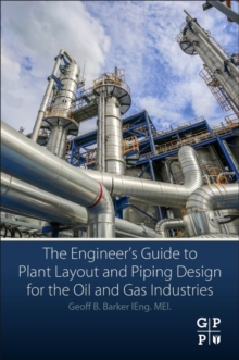 Image for The Engineer's Guide to Plant Layout and Piping Design for the Oil and Gas Industries