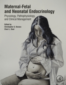 Image for Maternal-fetal and neonatal endocrinology: physiology, pathophysiology, and clinical management