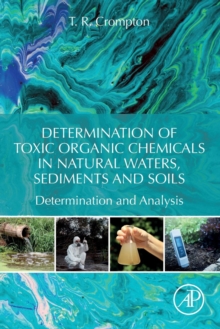 Image for Determination of toxic organic chemicals in natural waters, sediments and soils  : determination and analysis
