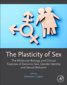 Image for The plasticity of sex  : the molecular biology and clinical features of genomic sex, gender identity and sexual behavior