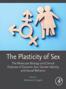 Image for The Plasticity of Sex: The Molecular Biology and Clinical Features of Genomic Sex, Gender Identity and Sexual Behavior