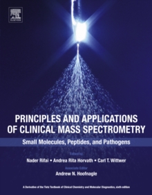 Image for Principles and applications of clinical mass spectrometry: small molecules, peptides, and pathogens
