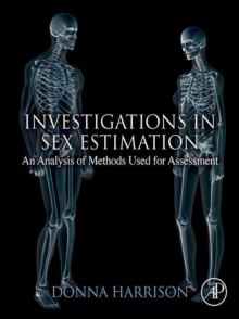 Image for Investigations in sex estimation: an analysis of methods used for assessment