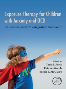 Image for Exposure therapy for children with anxiety and OCD: clinician's guide to integrated treatment