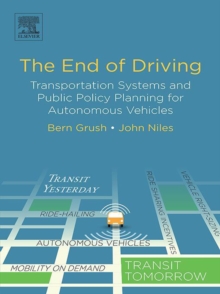 Image for The end of driving: transportation systems and public policy planning for autonomous vehicles