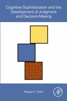 Image for Cognitive Sophistication and the Development of Judgment and Decision-Making
