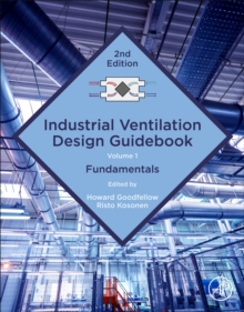 Industrial Ventilation Design Guidebook: Volume 1: Fundamentals