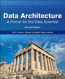 Image for Data architecture  : a primer for the data scientist