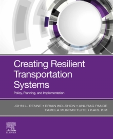 Image for Creating Resilient Transportation Systems: Policy, Planning and Implementation
