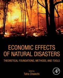 Image for Economic effects of natural disasters  : theoretical foundations, methods, and tools