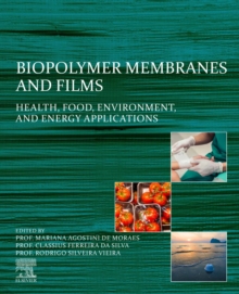 Image for Biopolymer Membranes and Films: Health, Food, Environment, and Energy Applications