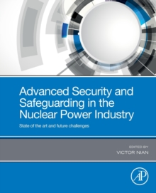 Image for Advanced security and safeguarding in the nuclear power industry  : state of the art and future challenges