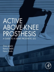 Image for Active Above-Knee Prosthesis: A Guide to a Smart Prosthetic Leg