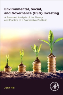 Environmental, Social, and Governance (ESG) Investing: A Balanced Analysis of the Theory and Practice of a Sustainable Portfolio