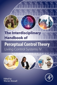 Image for The interdisciplinary handbook of perceptual control theory  : living control systems IV