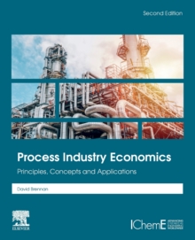 Image for Process industry economics  : principles, concepts and applications