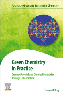 Image for Green chemistry in practice  : greener material and chemical innovation through collaboration