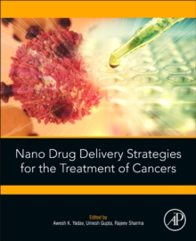 Nano Drug Delivery Strategies for the Treatment of Cancers