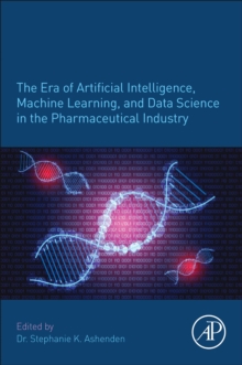 The Era of Artificial Intelligence, Machine Learning, and Data Science in the Pharmaceutical Industry