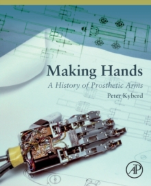 Image for Making hands  : the design and use of upper extremity prosthetics