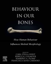 Image for Behaviour in Our Bones: How Human Behaviour Influences Skeletal Morphology