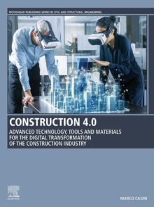 Image for Construction 4.0: Advanced Technology, Tools and Materials for the Digital Transformation of the Construction Industry