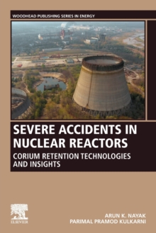 Image for Severe accidents in nuclear reactors  : corium retention technologies and insights