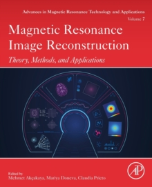 Magnetic Resonance Image Reconstruction: Theory, Methods, and Applications