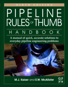 Pipeline Rules of Thumb Handbook: A Manual of Quick, Accurate Solutions to Everyday Pipeline Engineering Problems