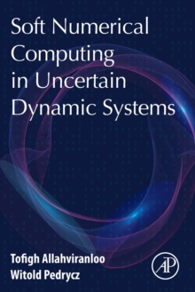 Soft Numerical Computing in Uncertain Dynamic Systems