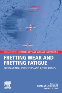 Fretting Wear and Fretting Fatigue: Fundamental Principles and Applications